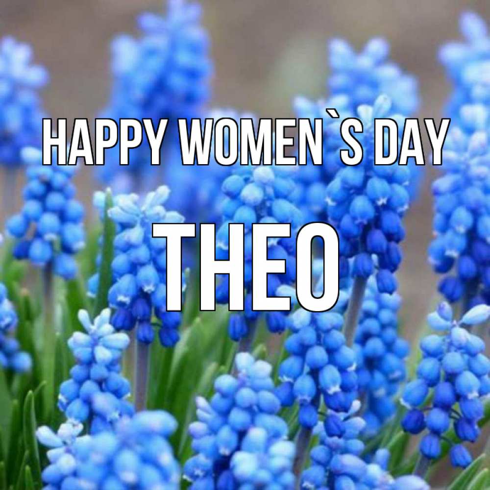 Greetings card с именем, Theo happy women`s day Поздравительная открытка для женщин с цветами на праздничную дату Greetings with text for free download 